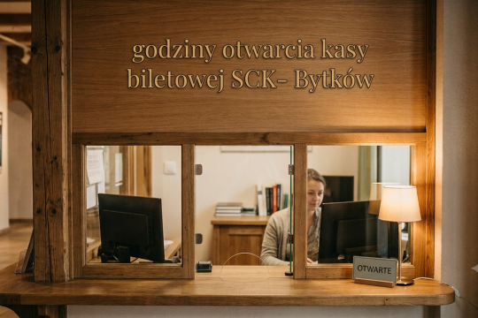 Godziny otwarcia kasy biletowej SCK- Bytk&oacute;w